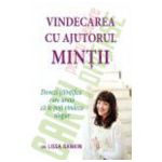 Vindecarea cu ajutorul minţii - Dovezi ştiinţifice care arată că te poţi vindeca singur