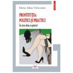 Prostitutia: politici si practici. In cine dam cu piatra?