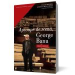 Aproape de scena, George Banu. Eseuri si marturii