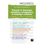 Greşeli în folosirea semnelor ortografice în limbajul cotidian. Exemple, critice, comentate