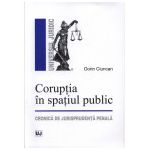 Coruptia in spatiul public. Cronica de jurisprudenta penala