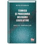 Tehnica si procedura delegarii legislative. Analiza comparativa