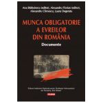 Munca obligatorie a evreilor din Romania. Documente