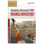 Romania, Bucuresti 1989. Enigmele revolutiei?