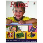 Fii istet ! Peste 70 de activitati pentru copii, ca sa invete jucandu-se