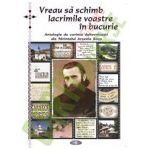 Vreau sa schimb lacrimile voastre in bucurie