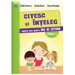 Citesc si inteleg - caietul meu pentru ora de lectura. Clasa I