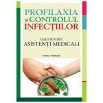 Profilaxia si controlul infectiilor. Ghid pentru asistenti medicali