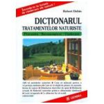 Dictionarul tratamentelor naturiste. Prevenire, recunoastere, vindecare
