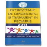 Protocoale de diagnostic si tratament in pediatrie 2014