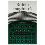 Ruleta maghiară - Convorbiri cu Marko Bela despre literatură, politică, societate