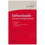 Infractiunile prevazute in legile speciale - actualizata cu modificarile aduse prin Legea nr. 187/2012 si Legea nr. 255/2013