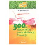 500 de retete naturale pentru sanatate si frumusete