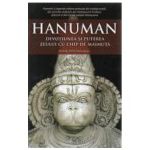 Hanuman. Devotiunea si puterea zeului cu chip de maimuta