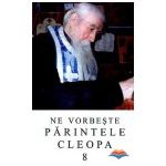 Ne vorbeste Parintele Cleopa (vol 8)