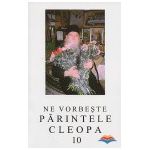 Ne vorbeste Parintele Cleopa (vol 10)