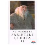 Ne vorbeste Parintele Cleopa (vol 17)