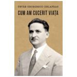 Cum am ­cucerit viata