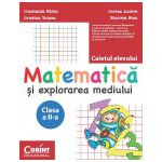 MATEMATICA SI EXPLORAREA MEDIULUI. CAIETUL ELEVULUI PENTRU CLASA A II-A