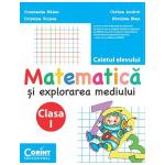 MATEMATICA SI EXPLORAREA MEDIULUI. CAIETUL ELEVULUI PENTRU CLASA I