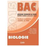 Bacalaureat biologie 2015 pentru clasele a XI-a si a XII-a. Notiuni teoretice si teste