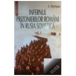 Infernul prizonierilor romani in rusia sovietica (2 vol)