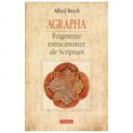 Agrapha. Fragmente extracanonice ale Scripturii