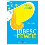 IUBESC SĂ FIU FEMEIE GHIDUL FEMEII DE NOTA 10