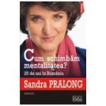 Cum schimbam mentalitatea? 25 de ani in Romania