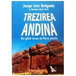 Trezirea Andina. Un ghid incas in Peru mistic