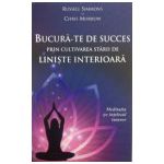 Bucura-te de succes prin cultivarea starii de liniste interioara