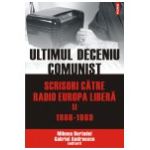 Ultimul deceniu comunist. Scrisori catre Radio Europa Libera. Vol. II: 1986-1989