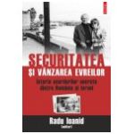 Securitatea si vinzarea evreilor. Istoria acordurilor secrete dintre Romania si Israel