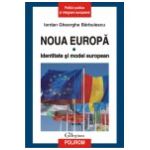 Noua Europa. Vol. I: Identitate si model european