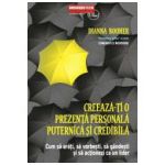 Creeaza-ti o prezenta personala puternica si credibila