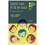 Copilul care îţi dă de furcă. Cinci tipuri de copii „dificili“