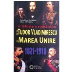 O istorie a romanilor. De la Tudor Vladimirescu la Marea Unire. (1821-1918)