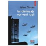 Iar dimineata vor veni rusii