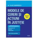 Modele de cereri şi acţiuni în justiţie. Ediţia a doua revăzută şi adăugită