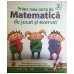 Prima mea carte de matematica de jucat si exersat