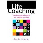 LIFE COACHING. 10 PAȘI ESENȚIALI PENTRU A-ȚI TRANSFORMA VIAȚA