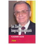 Ion Iliescu, biografie neretusata