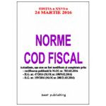 Norme Cod fiscal - editia a XXVI-a - 24 martie 2016