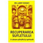 Recuperarea sufletului - o cautare stiintifica si spirituala