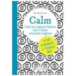 Calm Cum să-ti gasesti linistea într-o lume stresantă si agitată