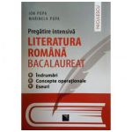 Literatura Romana Bacalaureat - Pregatire intensiva. Indrumari. Concepte operationale. Eseuri