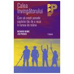 Calea învingătorului. Cum să crești șansele copilului tău de a reuși în lumea de mâine