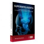 Superinteligenta - Invata sa-ti folosesti creierul ca un geniu si imbunatateste-ti calitatea vietii