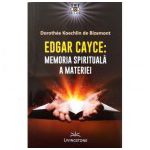 Edgar Cayce: Memoria spirituala a materiei