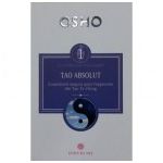 Tao Absolut. Calea subtila catre iubire, fericire si adevar - Osho